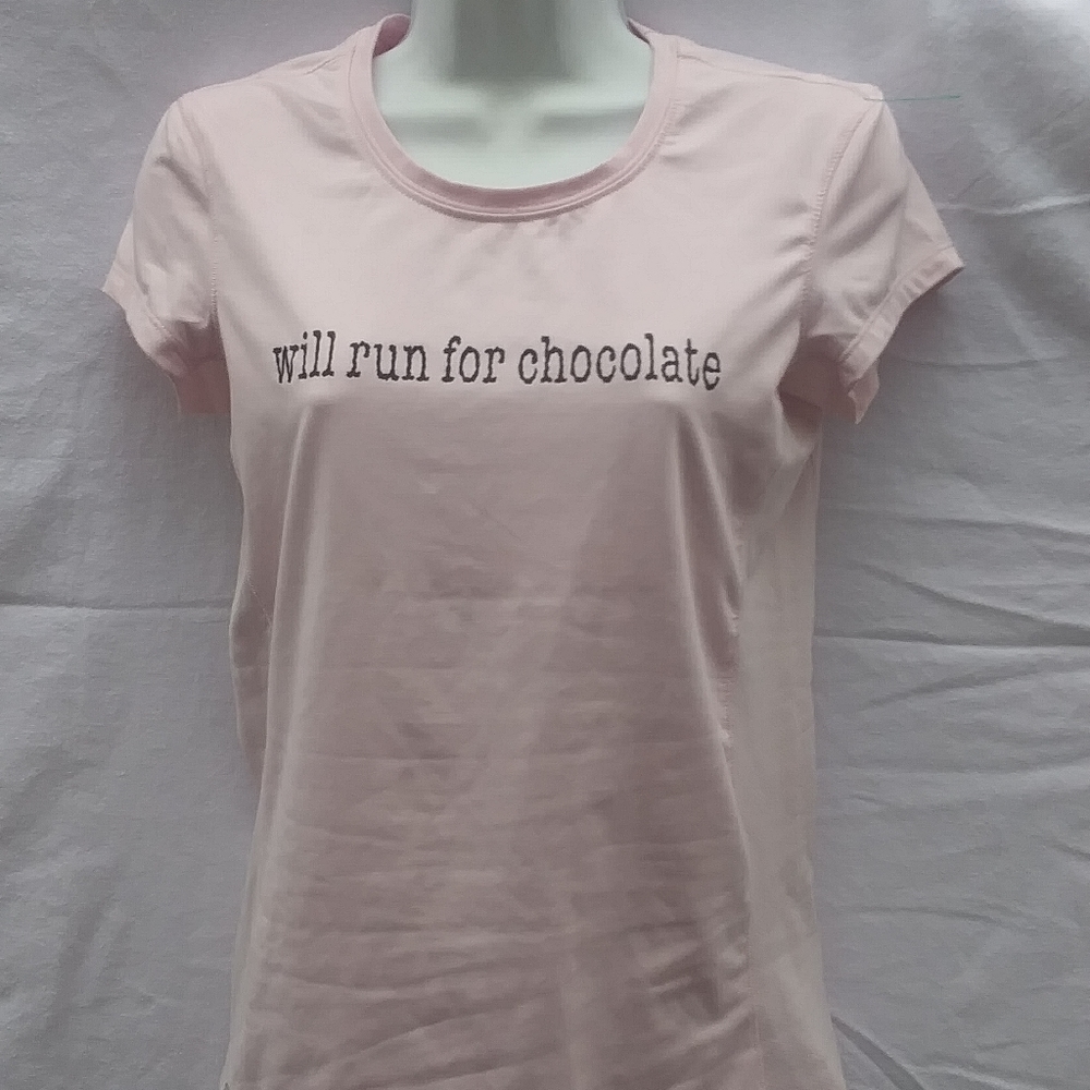 Also t shirt" will run for chocolate"